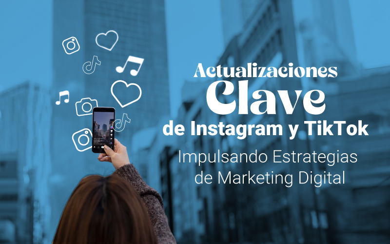 Actualizaciones Clave de Instagram y TikTok para 2024: Impulsando Estrategias de Marketing Digital