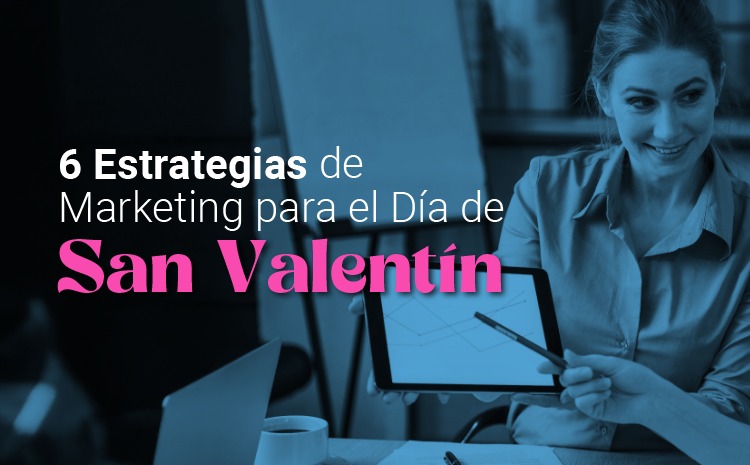 6 Estrategias de Marketing para el Día de San Valentín que Impulsarán tus ventas en E-commerce